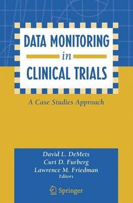 Data Monitoring in Clinical Trials: A Case Studies Approach - cover