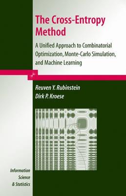 The Cross-Entropy Method: A Unified Approach to Combinatorial Optimization, Monte-Carlo Simulation and Machine Learning - Reuven Y. Rubinstein,Dirk P. Kroese - cover