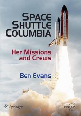 Space Shuttle Columbia: Her Missions and Crews - Ben Evans - cover