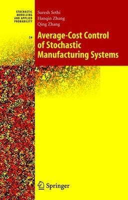 Average-Cost Control of Stochastic Manufacturing Systems - Suresh P. Sethi,Han-Qin Zhang,Qing Zhang - cover