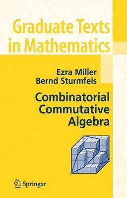 Combinatorial Commutative Algebra - Ezra Miller,Bernd Sturmfels - cover