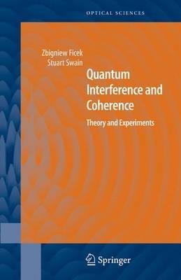 Quantum Interference and Coherence: Theory and Experiments - Zbigniew Ficek,Stuart Swain - cover