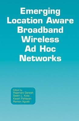 Emerging Location Aware Broadband Wireless Ad Hoc Networks - cover