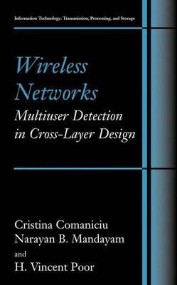 Wireless Networks: Multiuser Detection in Cross-Layer Design - Christina Comaniciu,Narayan B. Mandayam,H. Vincent Poor - cover
