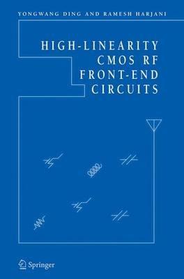 High-Linearity CMOS RF Front-End Circuits - Yongwang Ding,Ramesh Harjani - cover
