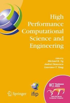 High Performance Computational Science and Engineering: IFIP TC5 Workshop on High Performance Computational Science and Engineering (HPCSE), World Computer Congress, August 22-27, 2004, Toulouse, France - cover