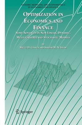 Optimization in Economics and Finance: Some Advances in Non-Linear, Dynamic, Multi-Criteria and Stochastic Models - Bruce D. Craven,Sardar M. N. Islam - cover