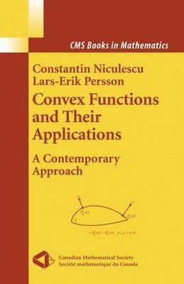 Convex Functions and their Applications: A Contemporary Approach - Constantin Niculescu,Lars-Erik Persson - cover