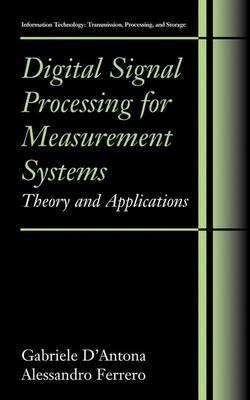 Digital Signal Processing for Measurement Systems: Theory and Applications - Gabriele D'Antona,Alessandro Ferrero - cover