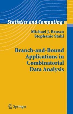Branch-and-Bound Applications in Combinatorial Data Analysis - Michael J. Brusco,Stephanie Stahl - cover