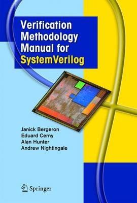 Verification Methodology Manual for SystemVerilog - Janick Bergeron,Eduard Cerny,Alan Hunter - cover