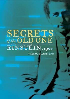 Secrets of the Old One: Einstein, 1905 - Jeremy Bernstein - cover