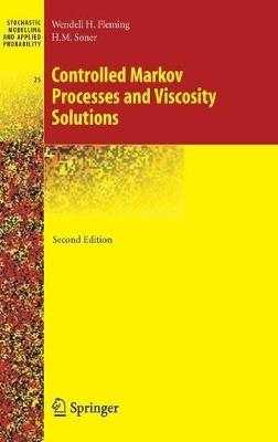 Controlled Markov Processes and Viscosity Solutions - Wendell H. Fleming,Halil Mete Soner - cover