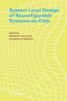System Level Design of Reconfigurable Systems-on-Chip - cover