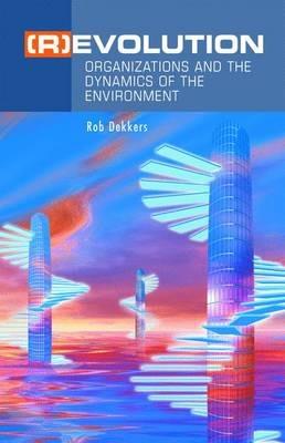 (R)Evolution: Organizations and the Dynamics of the Environment - Rob Dekkers - cover