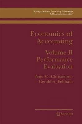 Economics of Accounting: Performance Evaluation - Peter Ove Christensen,Gerald Feltham - cover