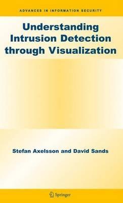 Understanding Intrusion Detection through Visualization - Stefan Axelsson,David Sands - cover