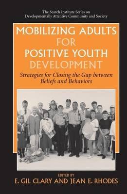 Mobilizing Adults for Positive Youth Development: Strategies for Closing the Gap between Beliefs and Behaviors - cover