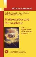 Mathematics and the Aesthetic: New Approaches to an Ancient Affinity