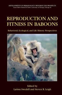 Reproduction and Fitness in Baboons: Behavioral, Ecological, and Life History Perspectives - cover