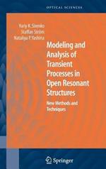 Modeling and Analysis of Transient Processes in Open Resonant Structures: New Methods and Techniques