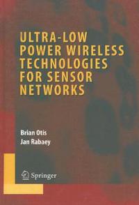Ultra-Low Power Wireless Technologies for Sensor Networks - Brian Otis,Jan Rabaey - cover