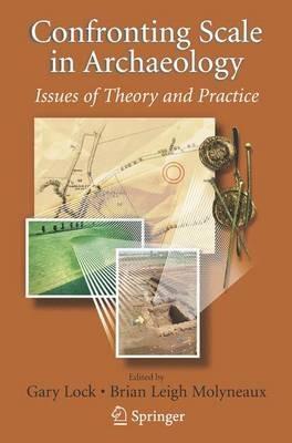 Confronting Scale in Archaeology: Issues of Theory and Practice - cover