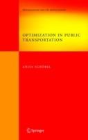 Optimization in Public Transportation: Stop Location, Delay Management and Tariff Zone Design in a Public Transportation Network - Anita Schöbel - cover