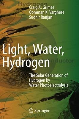 Light, Water, Hydrogen: The Solar Generation of Hydrogen by Water Photoelectrolysis - cover
