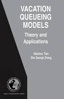 Vacation Queueing Models: Theory and Applications - Naishuo Tian,Zhe George Zhang - cover
