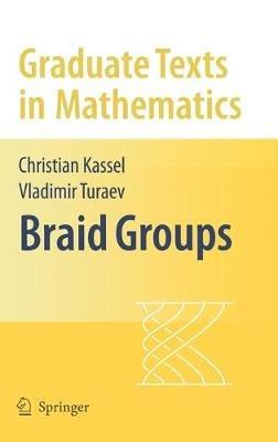 Braid Groups - Christian Kassel,Vladimir Turaev - cover