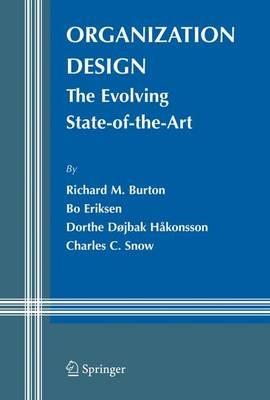 Organization Design: The Evolving State-of-the-Art - Richard M. Burton,Bo Eriksen,Dorthe Døjbak Håkonsson - cover