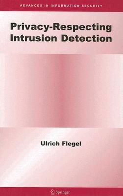 Privacy-Respecting Intrusion Detection - Ulrich Flegel - cover