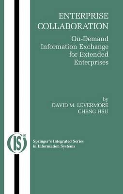 Enterprise Collaboration: On-Demand Information Exchange for Extended Enterprises - David M. Levermore,Cheng Hsu - cover