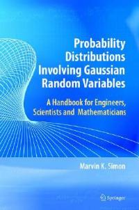 Probability Distributions Involving Gaussian Random Variables: A Handbook for Engineers and Scientists - Marvin K. Simon - cover