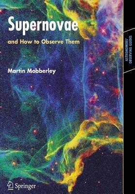 Supernovae: and How to Observe Them - Martin Mobberley - cover