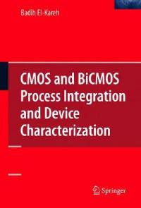 Silicon Devices and Process Integration: Deep Submicron and Nano-Scale Technologies - Badih El-Kareh - cover