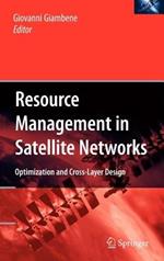 Resource Management in Satellite Networks: Optimization and Cross-Layer Design