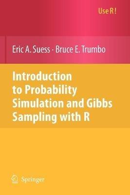 Introduction to Probability Simulation and Gibbs Sampling with R - Eric A. Suess,Bruce E. Trumbo - cover