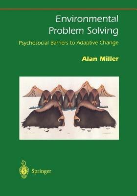 Environmental Problem Solving: Psychosocial Barriers to Adaptive Change - Alan Miller - cover