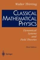 Classical Mathematical Physics: Dynamical Systems and Field Theories - Walter Thirring - cover
