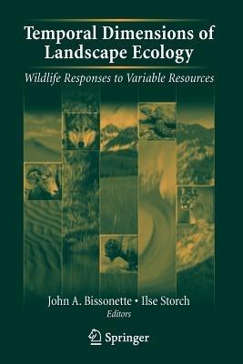Temporal Dimensions of Landscape Ecology: Wildlife Responses to Variable Resources - cover