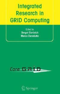 Integrated Research in GRID Computing: CoreGRID Integration Workshop 2005 (Selected Papers) November 28-30, Pisa, Italy - cover