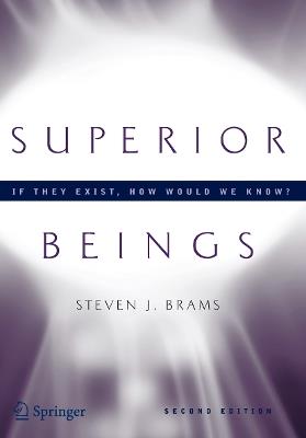 Superior Beings. If They Exist, How Would We Know?: Game-Theoretic Implications of Omnipotence, Omniscience, Immortality, and Incomprehensibility - Steven Brams - cover