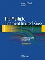 The Multiple Ligament Injured Knee: A Practical Guide to Management
