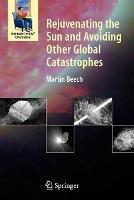 Rejuvenating the Sun and Avoiding Other Global Catastrophes - Martin Beech - cover