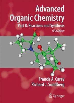 Advanced Organic Chemistry: Part B: Reaction and Synthesis - Francis A. Carey,Richard J. Sundberg - cover