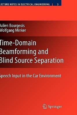 Time-Domain Beamforming and Blind Source Separation: Speech Input in the Car Environment - Julien Bourgeois,Wolfgang Minker - cover
