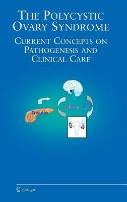 The Polycystic Ovary Syndrome: Current Concepts on Pathogenesis and Clinical Care - cover