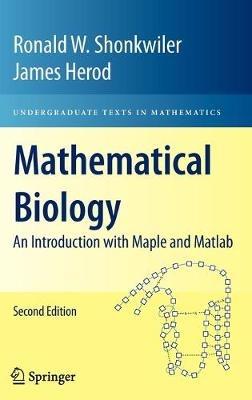 Mathematical Biology: An Introduction with Maple and Matlab - Ronald W. Shonkwiler,James Herod - cover